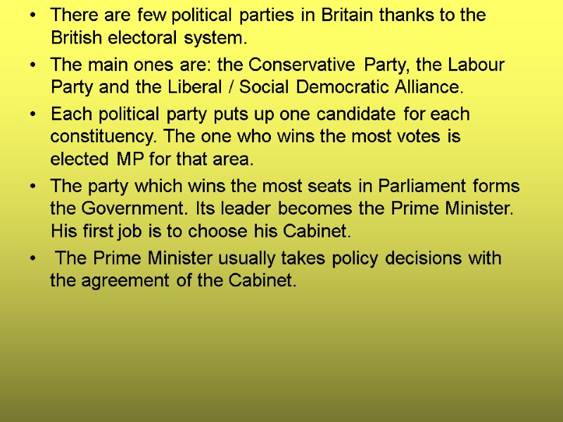 There are few political parties in Britain thanks to the British electoral system. 